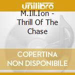 M.Ill.Ion - Thrill Of The Chase cd musicale di M.Ill.Ion