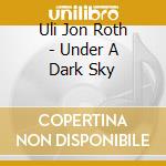 Uli Jon Roth - Under A Dark Sky cd