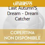 Last Autumn'S Dream - Dream Catcher cd