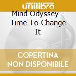 Mind Odyssey - Time To Change It cd