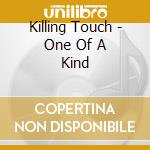 Killing Touch - One Of A Kind cd musicale di Killing Touch