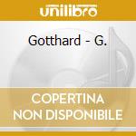 Gotthard - G. cd musicale di Gotthard