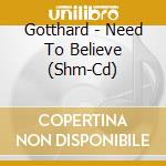 Gotthard - Need To Believe (Shm-Cd) cd