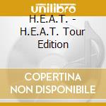 H.E.A.T. - H.E.A.T. Tour Edition cd musicale di H.E.A.T