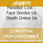 Paradise Lost - Face Divides Us Death Unites Us cd