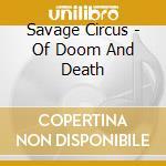 Savage Circus - Of Doom And Death cd