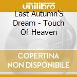 Last Autumn'S Dream - Touch Of Heaven cd