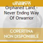 Orphaned Land - Never Ending Way Of Orwarrior cd