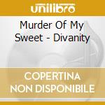 Murder Of My Sweet - Divanity cd musicale di Murder Of My Sweet