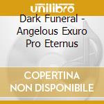 Dark Funeral - Angelous Exuro Pro Eternus cd