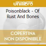 Poisonblack - Of Rust And Bones cd musicale di Poisonblack