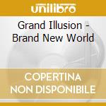 Grand Illusion - Brand New World cd