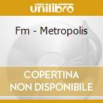 Fm - Metropolis cd
