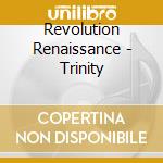 Revolution Renaissance - Trinity cd