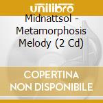 Midnattsol - Metamorphosis Melody (2 Cd) cd