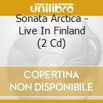 Sonata Arctica - Live In Finland (2 Cd) cd