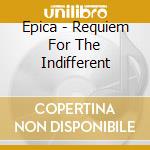 Epica - Requiem For The Indifferent cd musicale