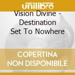 Vision Divine - Destination Set To Nowhere cd