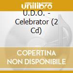 U.D.O. - Celebrator (2 Cd) cd