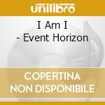 I Am I - Event Horizon cd