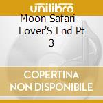 Moon Safari - Lover'S End Pt 3 cd