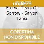 Eternal Tears Of Sorrow - Saivon Lapsi cd musicale di Eternal Tears Of Sorrow