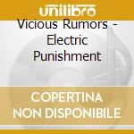 Vicious Rumors - Electric Punishment cd musicale di Vicious Rumors