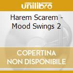 Harem Scarem - Mood Swings 2 cd