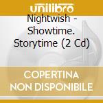 Nightwish - Showtime. Storytime (2 Cd) cd