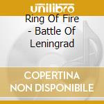 Ring Of Fire - Battle Of Leningrad cd