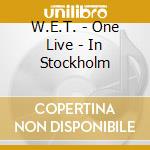 W.E.T. - One Live - In Stockholm cd
