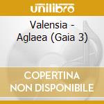 Valensia - Aglaea (Gaia 3) cd