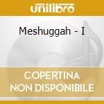 Meshuggah - I cd