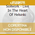 Soilwork - Live In The Heart Of Helsinki cd