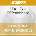 Ufo - Eye Of Providence cd musicale di Ufo