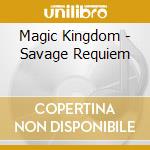 Magic Kingdom - Savage Requiem cd