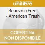 Beauvoir/Free - American Trash cd