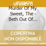 Murder Of My Sweet, The - Beth Out Of Hell cd