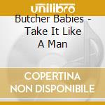 Butcher Babies - Take It Like A Man cd