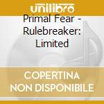 Primal Fear - Rulebreaker: Limited cd musicale di Primal Fear