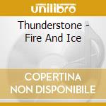Thunderstone - Fire And Ice cd