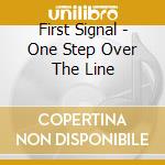First Signal - One Step Over The Line