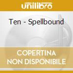 Ten - Spellbound cd