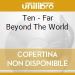 Ten - Far Beyond The World cd