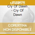 Cry Of Dawn - Cry Of Dawn cd