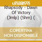 Rhapsody - Dawn Of Victory (Jmlp) (Shm) ( cd