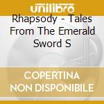 Rhapsody - Tales From The Emerald Sword S cd musicale di Rhapsody