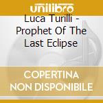 Luca Turilli - Prophet Of The Last Eclipse cd