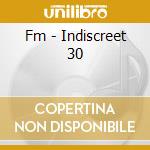 Fm - Indiscreet 30 cd