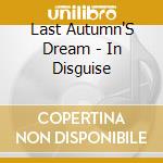 Last Autumn'S Dream - In Disguise cd